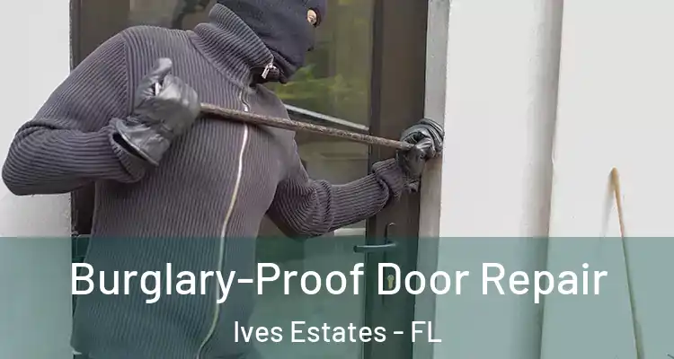  Burglary-Proof Door Repair Ives Estates - FL