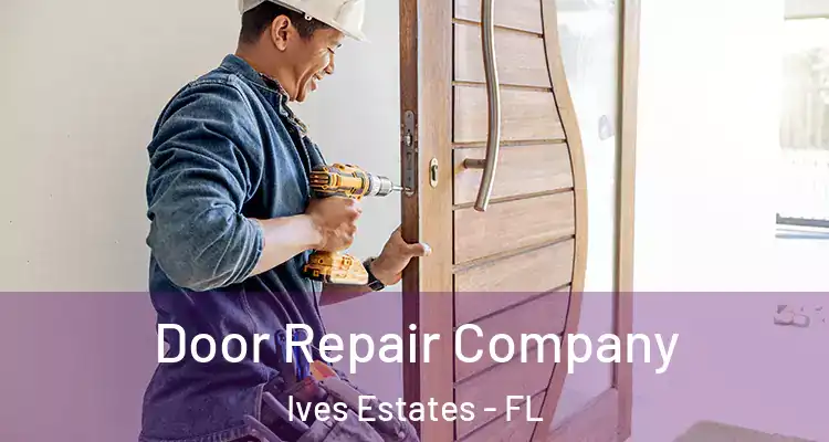  Door Repair Company Ives Estates - FL