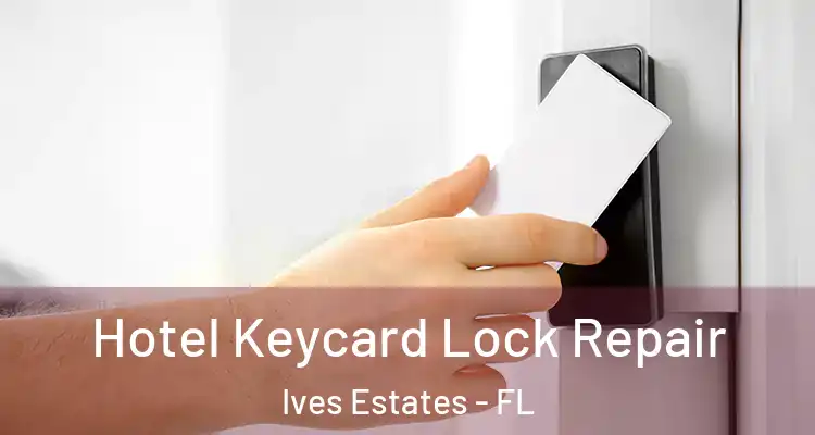  Hotel Keycard Lock Repair Ives Estates - FL