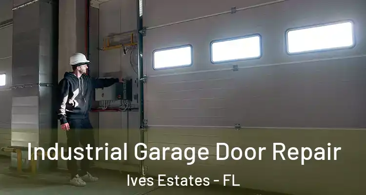  Industrial Garage Door Repair Ives Estates - FL