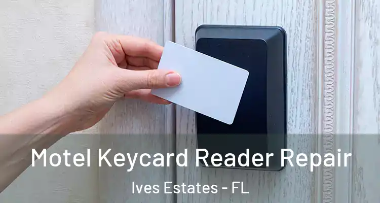  Motel Keycard Reader Repair Ives Estates - FL