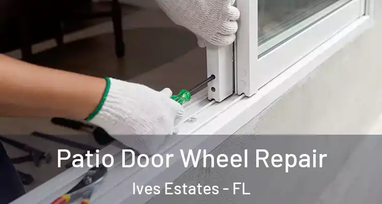  Patio Door Wheel Repair Ives Estates - FL