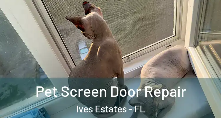  Pet Screen Door Repair Ives Estates - FL
