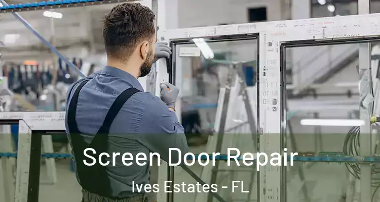  Screen Door Repair Ives Estates - FL