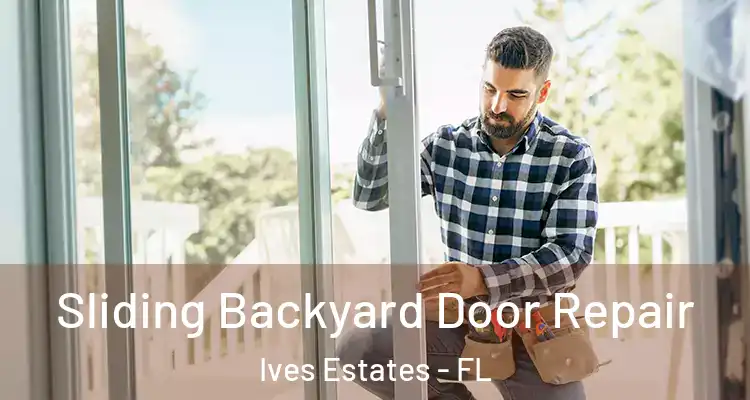  Sliding Backyard Door Repair Ives Estates - FL