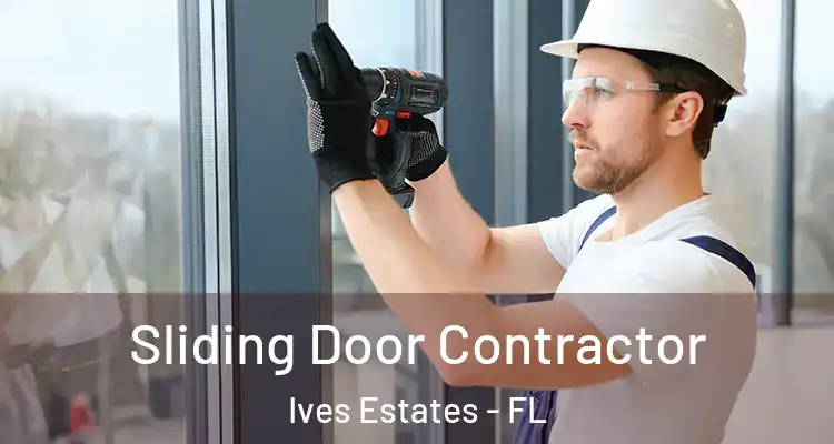  Sliding Door Contractor Ives Estates - FL