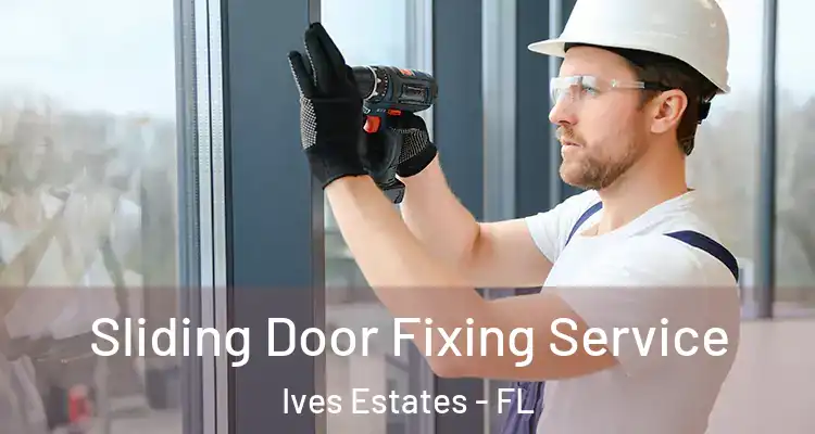  Sliding Door Fixing Service Ives Estates - FL