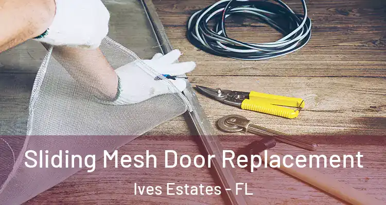  Sliding Mesh Door Replacement Ives Estates - FL
