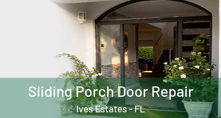  Sliding Porch Door Repair Ives Estates - FL